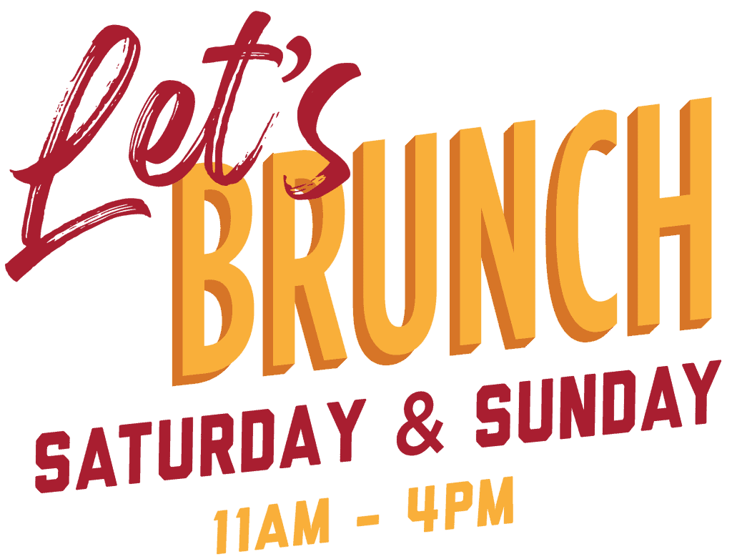 Let's Brunch! Available Saturdays and Sundays from 11am to 4pm!