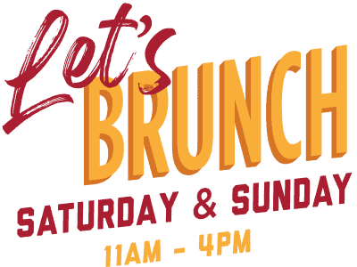 Let's Brunch! Available Saturdays and Sundays from 11am to 4pm!
