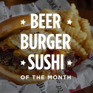 Beer, Burger, Sushi of the Month