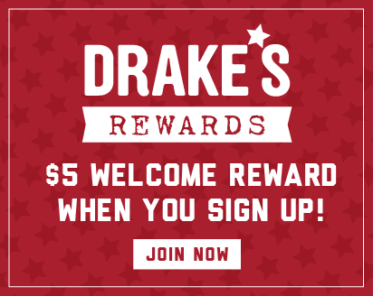 Drake's Rewards - $5 Welcome reward when you sign up! Click or tap here to join now!
