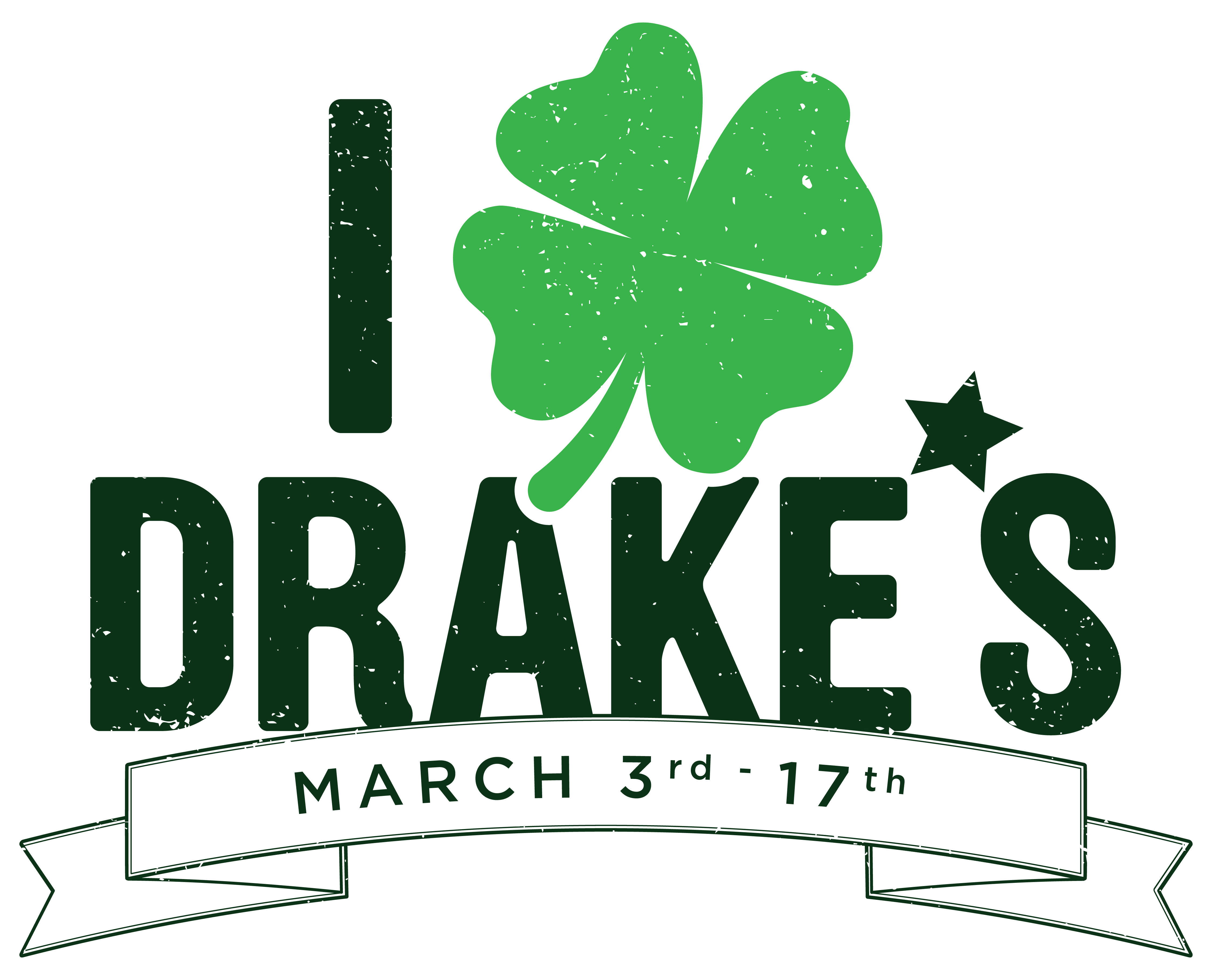 Drake's St Patrick's Day Celebration! March 3rd - March 17th