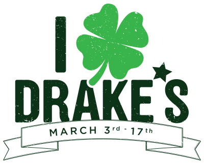 Drake's St Patrick's Day Celebration! March 3rd - March 17th